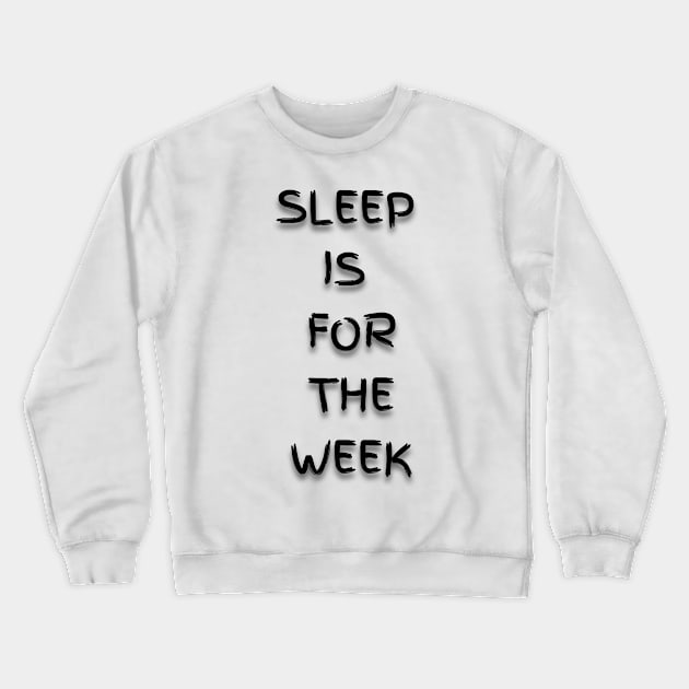 Sleep is for the Week Crewneck Sweatshirt by Ragnariley